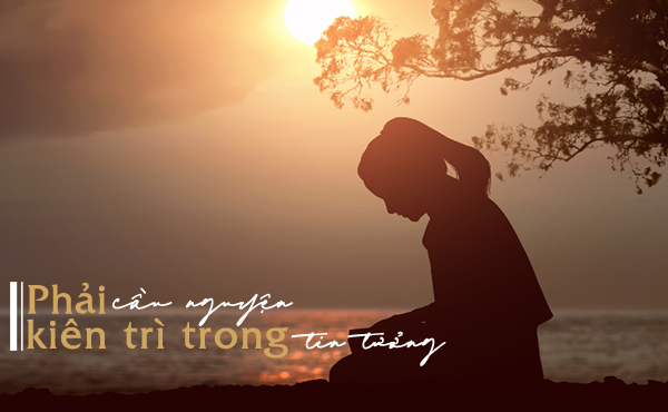 Phải cầu nguyện kiên trì trong tin tưởng - Chúa Nhật 29 Thường Niên Năm C