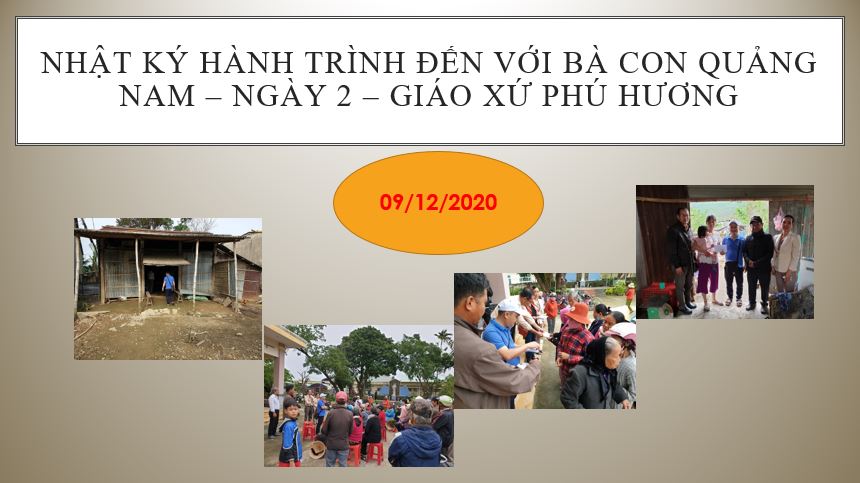 NHẬT KÝ HÀNH TRÌNH ĐẾN VỚI BÀ CON VÙNG LŨ QUẢNG NAM - NGÀY 2 - GIÁO XỨ PHÚ HƯƠNG