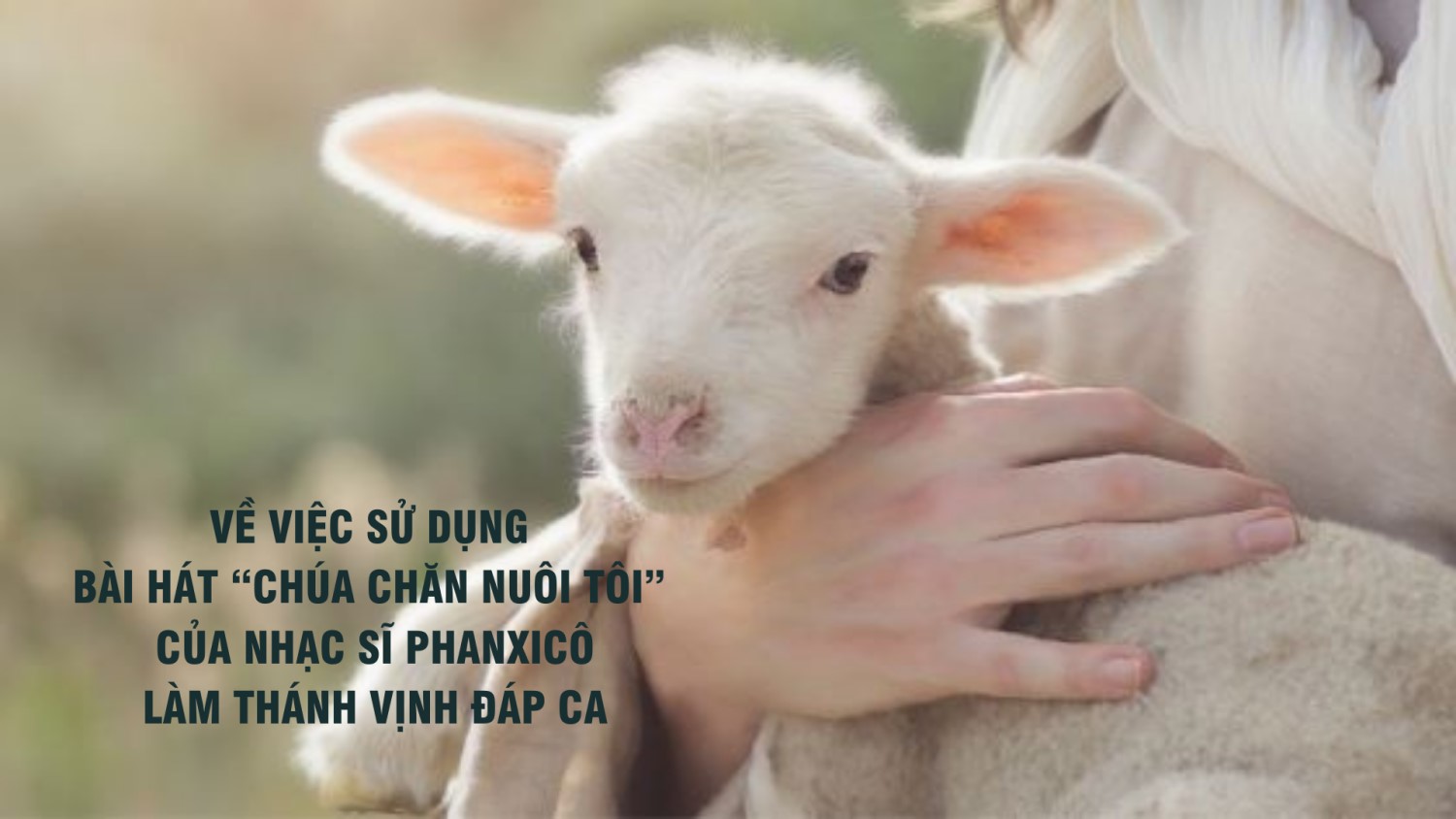 Về việc sử dụng bài hát “Chúa chăn nuôi tôi” của nhạc sĩ Phanxicô làm Thánh vịnh đáp ca