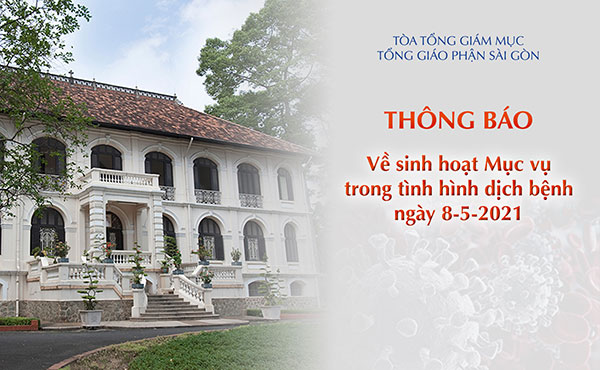 Tổng Giáo phận Sài Gòn: Thông báo về sinh hoạt mục vụ trong tình hình dịch bệnh ngày 8-5-2021